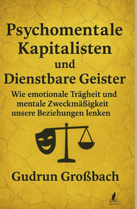 Psychomentale Kapitalisten: Wie lange willst du dich noch verkaufen, nur um sozial zu &uuml;berleben? - Gudrun Gro&szlig;bach
