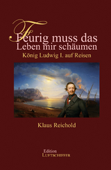 Feurig muss das Leben mir sch&auml;umen - Klaus Reichold