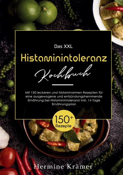 Das XXL Histaminintoleranz Kochbuch - Hermine Kr&auml;mer