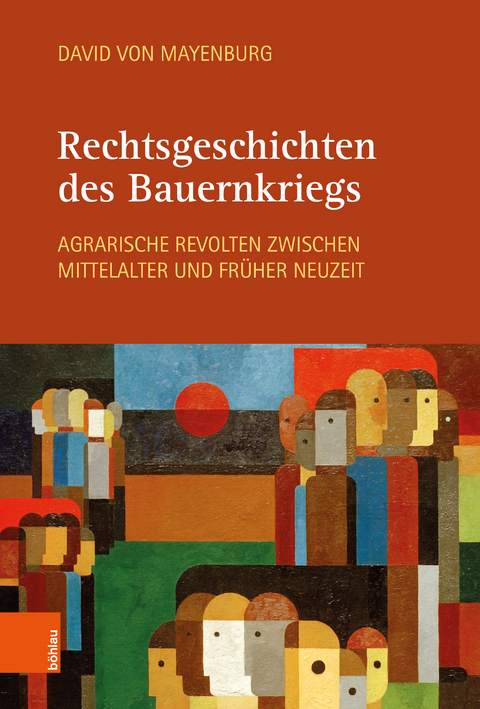 Rechtsgeschichten des Bauernkriegs - David von Mayenburg