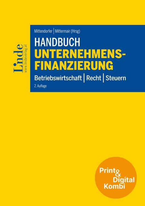 Handbuch Unternehmensfinanzierung (Kombi Print&digital) - Ernst Chalupsky, Dieter Duursma, Clemens Endfellner, Susanne Geirhofer, Immanuel Gerstner, Bernhard Gonaus, Margot Gr&auml;upl, Clemens Harsch, Armin Havlik, Heidemarie Kretschmer, Lukas Leitner, Heimo Losbichler, Christoph Luegmair, Martin Lux, Julia Pfandl, Veronika Pfund, Oliver Pichler, Andrea Pramb&ouml;ck, Stephan Pree, Doris P&uuml;hringer, Elisabeth Rebhahn-Briewasser, Gerald Schmidsberger, Wolfram Sch&uuml;tz, Gerald Sei&szlig;l, Gerold Stelzm&uuml;ller, Alexandra Tobin-Vallant, Fritz Waniek
