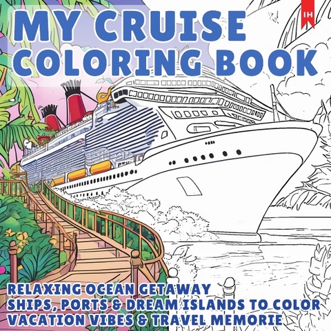 My Cruise - Cruise Ship Coloring Book for Adults &amp; Kids (Relaxing Ocean) - Luisa (ENG) Lorek