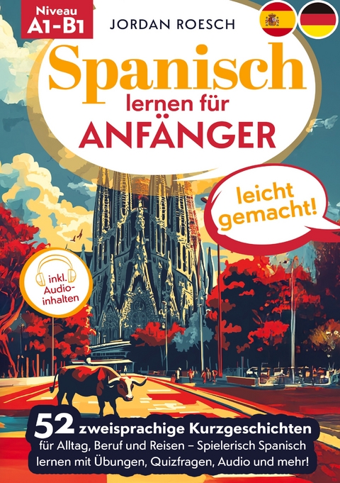 Spanisch lernen f&uuml;r Anf&auml;nger &ndash; leicht gemacht! - Jordan Roesch