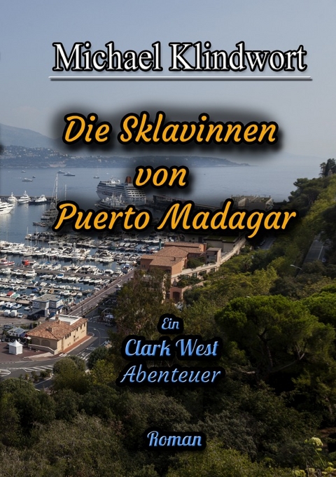 Clark West Die Sklavinnen von Puerto Madagar - Michael Klindwort