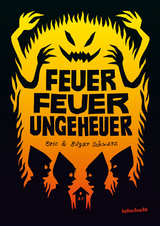 Feuer Feuer Ungeheuer - Edgar Schwarz, Eric Schwarz