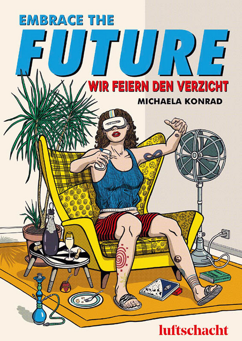 Embrace The Future... Wir feiern den Verzicht - Michaela Konrad