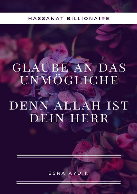 Glaube an das Unm&ouml;gliche,denn Allah ist dein Herr - Esra Aydin