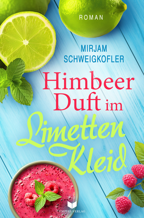 Himbeerduft im Limettenkleid - Mirjam Schweigkofler