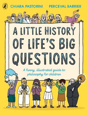 A Little History of Life&rsquo;s Big Questions - Chiara Pastorini, Perceval Barrier