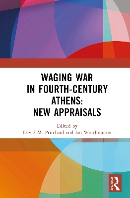 Waging War in Fourth-Century Athens - 