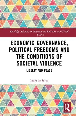 Economic Governance, Political Freedoms and the Conditions of Societal Violence - Indra De Soysa