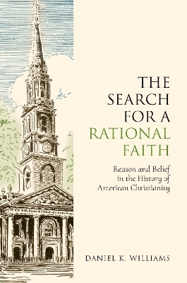 The Search for a Rational Faith - Daniel K. Williams
