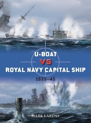 U-Boat vs Royal Navy Capital Ship - Mark Lardas