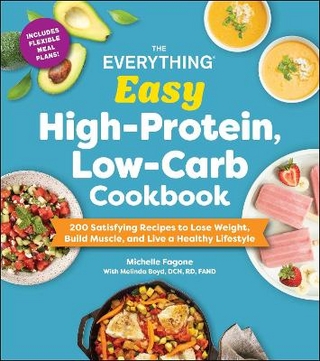 The Everything Easy High-Protein, Low-Carb Cookbook