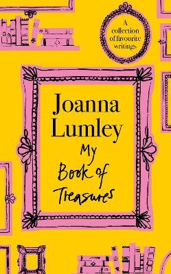 My Book of Treasures - Joanna Lumley
