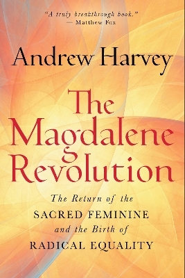 The Magdalene Revolution - Andrew Harvey