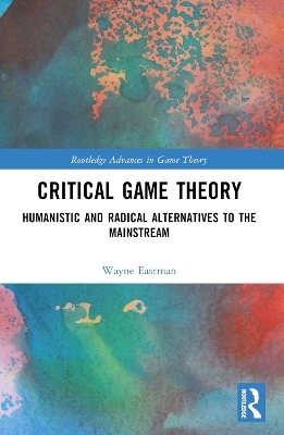 Critical Game Theory - Wayne Eastman