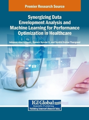 Synergizing Data Envelopment Analysis and Machine Learning for Performance Optimization in Healthcare - 