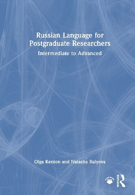 Russian Language for Postgraduate Researchers - Olga Kenton, Natasha Rulyova