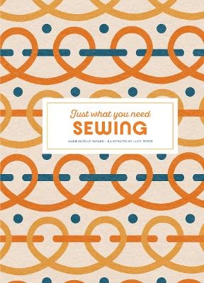 Sewing: Just What You Need - Marie-Noëlle Bayard