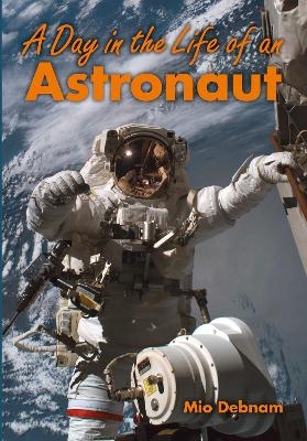 A Day in the Life of an Astronaut - Mio Debnam
