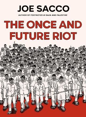 The Once and Future Riot - Joe Sacco
