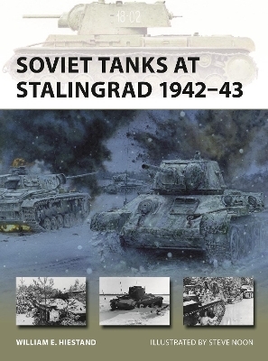 Soviet Tanks at Stalingrad 1942&ndash;43 - William E. Hiestand