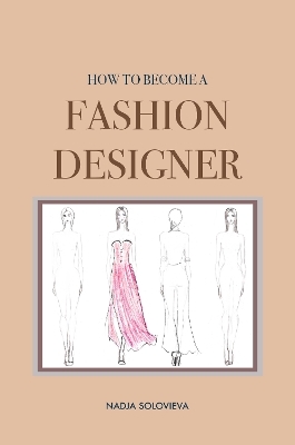 How to Become a Fashion Designer - Nadja Solovieva