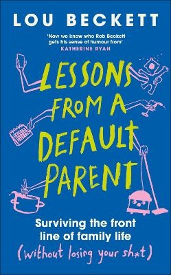 Lessons from a Default Parent - Lou Beckett