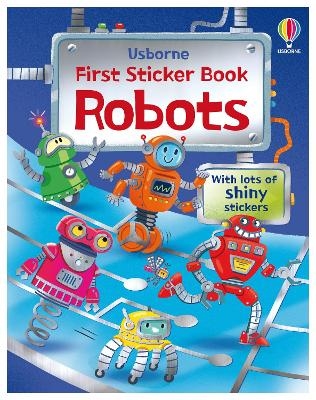First Sticker Books Robots - Alice Beecham