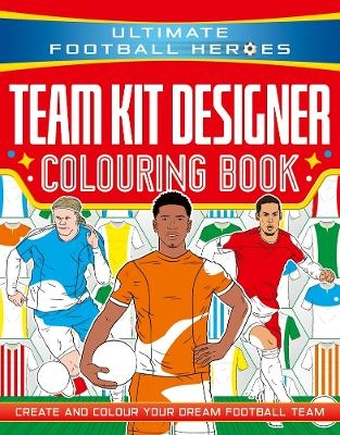 Ultimate Football Heroes: Team Kit Designer Colouring Book -  Studio Press