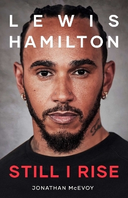Lewis Hamilton: Still I Rise - Jonathan McEvoy