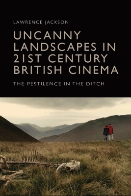 Uncanny Landscapes in 21st Century British Cinema - Lawrence Jackson