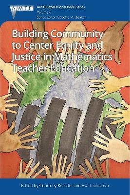 Building Community to Center Equity and Justice in Mathematics Teacher Education - 