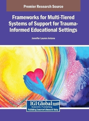 Frameworks for Multi-Tiered Systems of Support for Trauma-Informed Educational Settings - 