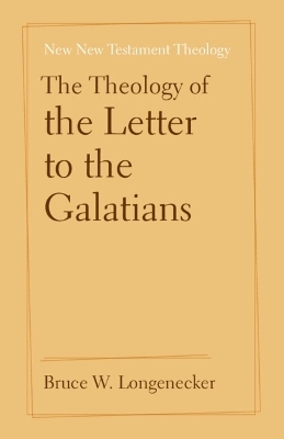 The Theology of the Letter to the Galatians - Bruce Longenecker