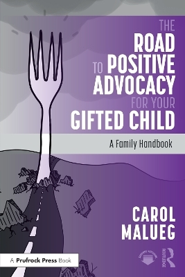The Road to Positive Advocacy for Your Gifted Child - Carol Malueg