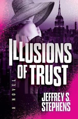 Illusions of Trust - Jeffrey  S. Stephens