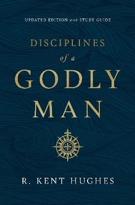 Disciplines of a Godly Man - R. Kent Hughes