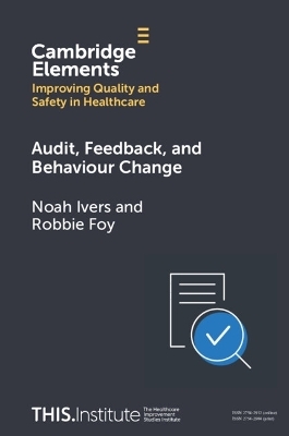 Audit, Feedback, and Behaviour Change - Noah Ivers, Robbie Foy