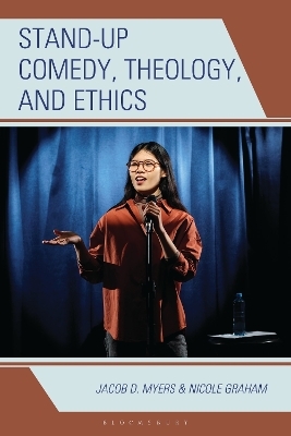Stand-up Comedy, Theology, and Ethics - Jacob D. Myers, Nicole Graham