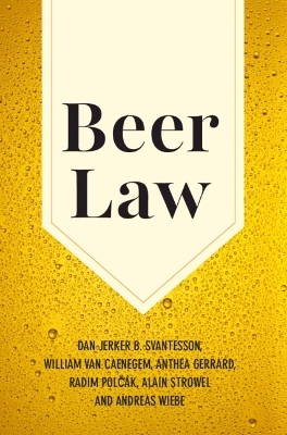Beer Law - Dan Jerker B. Svantesson, William Van Caenegem, Anthea Gerrard, Radim Polčák, Alain Strowel
