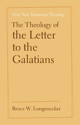 The Theology of the Letter to the Galatians - Bruce Longenecker