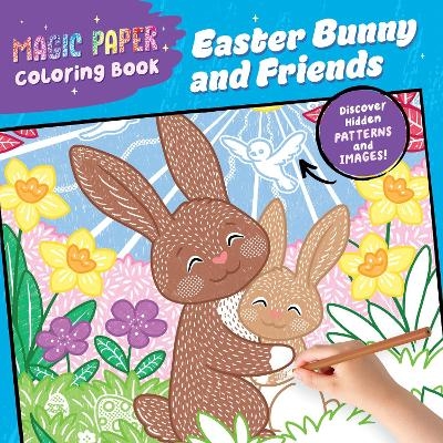 Magic Paper Coloring Book: Easter Bunny and Friends - Natascha Pitz