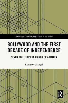Bollywood and the First Decade of Independence - Devapriya Sanyal
