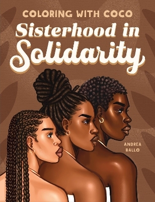 Coloring with Coco: Sisterhood in Solidarity - Andrea Ballo