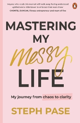 Mastering My Messy Life - Steph Pase