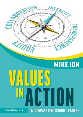 Values in Action: A Compass for School Leaders - Mike Ion