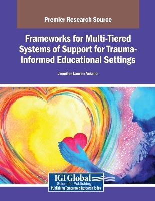 Frameworks for Multi-Tiered Systems of Support for Trauma-Informed Educational Settings - 