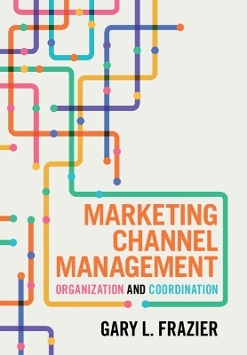 Marketing Channel Management - Gary L. Frazier
